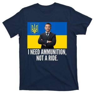 Volodymyr Zelensky I Need Ammunition Not A Ride Ukraine Stand With Ukraine T-Shirt