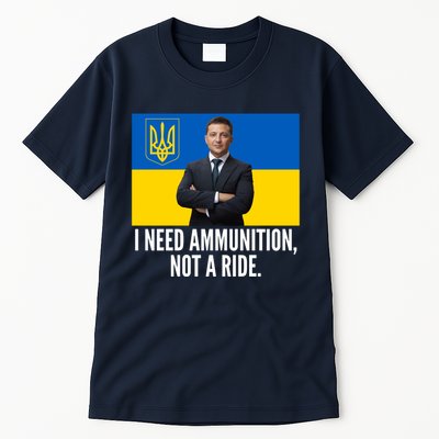 Volodymyr Zelensky I Need Ammunition Not A Ride Ukraine Stand With Ukraine Tall T-Shirt