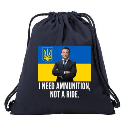 Volodymyr Zelensky I Need Ammunition Not A Ride Ukraine Stand With Ukraine Drawstring Bag
