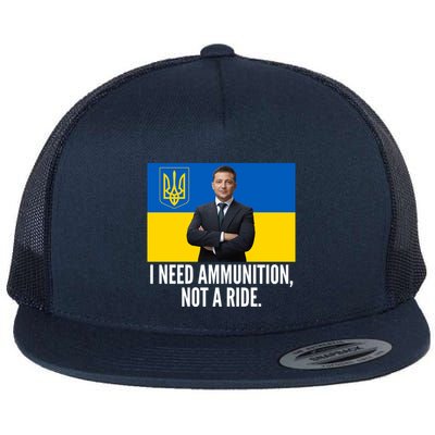 Volodymyr Zelensky I Need Ammunition Not A Ride Ukraine Stand With Ukraine Flatbill Hat