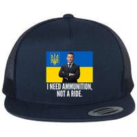 Volodymyr Zelensky I Need Ammunition Not A Ride Ukraine Stand With Ukraine Flat Bill Trucker Hat