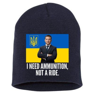 Volodymyr Zelensky I Need Ammunition Not A Ride Ukraine Stand With Ukraine Short Acrylic Beanie