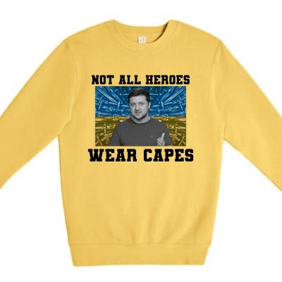 Volodymyr Zelenskyy Not All Heroes Wear Capes Ukraine Flag Premium Crewneck Sweatshirt