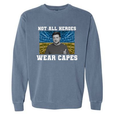 Volodymyr Zelenskyy Not All Heroes Wear Capes Ukraine Flag Garment-Dyed Sweatshirt