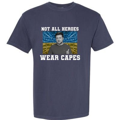 Volodymyr Zelenskyy Not All Heroes Wear Capes Ukraine Flag Garment-Dyed Heavyweight T-Shirt