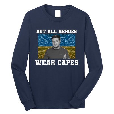 Volodymyr Zelenskyy Not All Heroes Wear Capes Ukraine Flag Long Sleeve Shirt