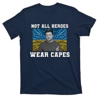 Volodymyr Zelenskyy Not All Heroes Wear Capes Ukraine Flag T-Shirt