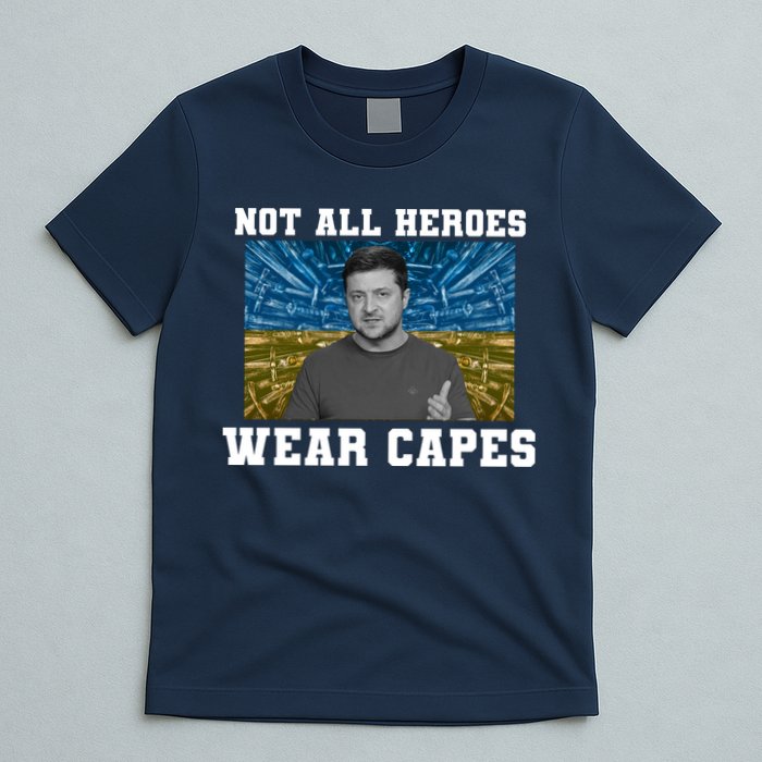 Volodymyr Zelenskyy Not All Heroes Wear Capes Ukraine Flag T-Shirt