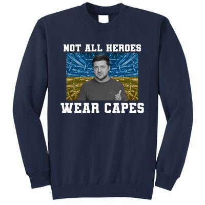 Volodymyr Zelenskyy Not All Heroes Wear Capes Ukraine Flag Tall Sweatshirt