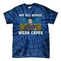 Volodymyr Zelenskyy Not All Heroes Wear Capes Ukraine Flag Tie-Dye T-Shirt