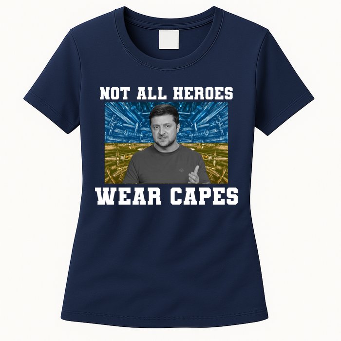 Volodymyr Zelenskyy Not All Heroes Wear Capes Ukraine Flag Womens T-Shirt