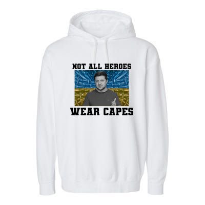 Volodymyr Zelenskyy Not All Heroes Wear Capes Ukraine Flag Garment-Dyed Fleece Hoodie