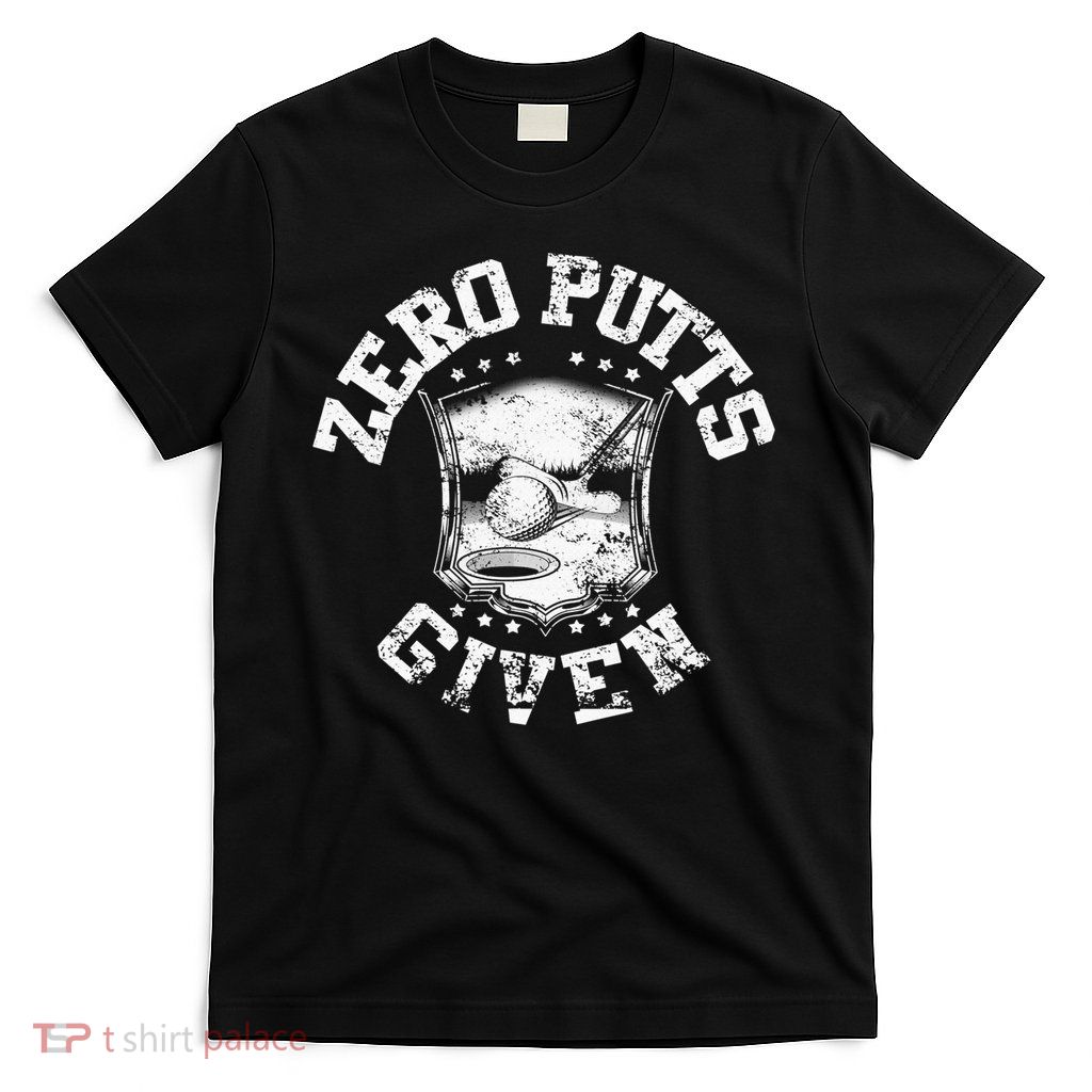 Vintage Zero Putts Given Golf Funny Golf Player Golfing T-Shirt