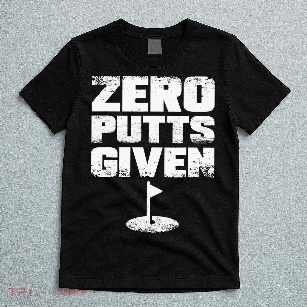 Vintage Zero Putts Given Golf Funny Golf Player Golfing T-Shirt