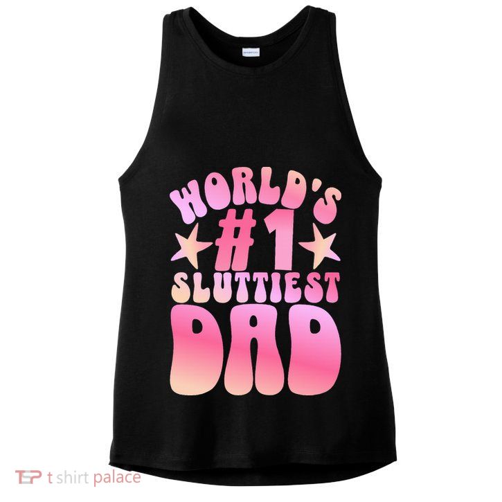 World's 1 Sluttiest Dad Funny Fathers Daddy Joke Ladies PosiCharge Tri-Blend Wicking Tank