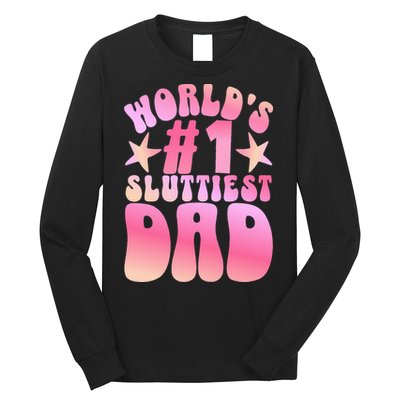 World's 1 Sluttiest Dad Funny Fathers Daddy Joke Long Sleeve Shirt
