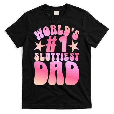 World's 1 Sluttiest Dad Funny Fathers Daddy Joke T-Shirt
