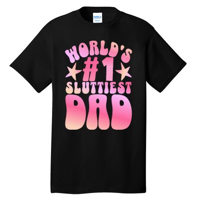 World's 1 Sluttiest Dad Funny Fathers Daddy Joke Tall T-Shirt