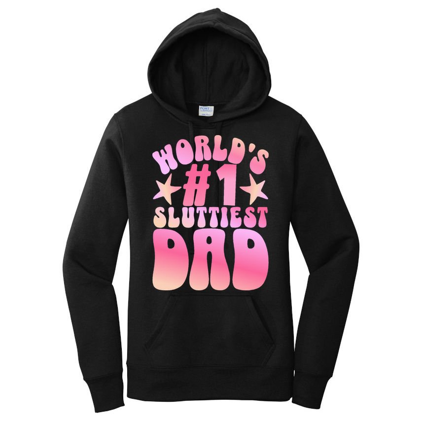 World's 1 Sluttiest Dad Funny Fathers Daddy Joke Women's Pullover Hoodie