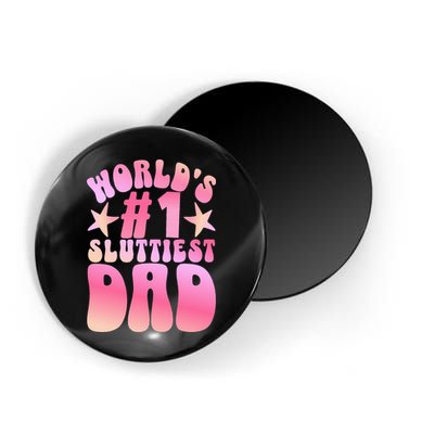 World's 1 Sluttiest Dad Funny Fathers Daddy Joke Magnet