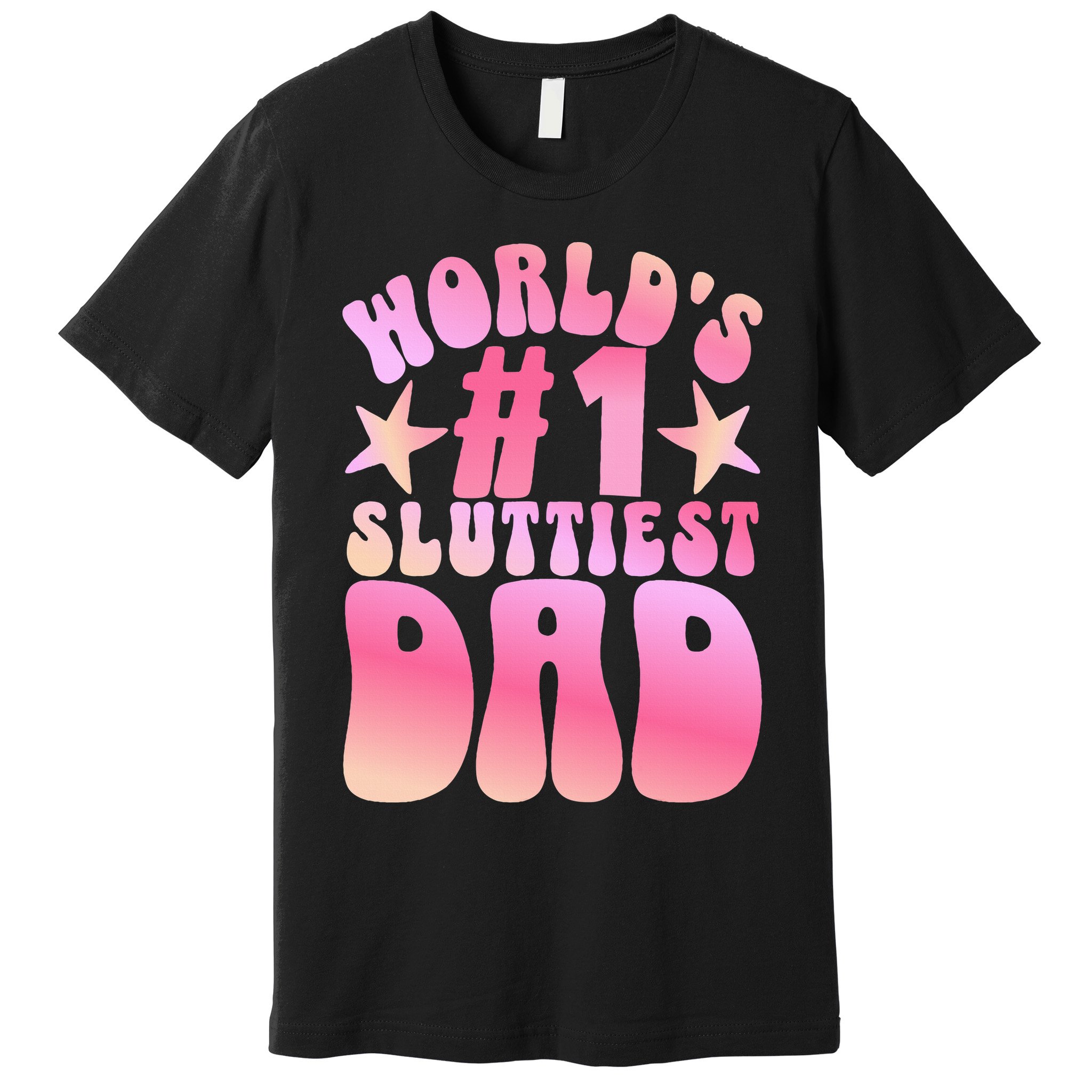 World's 1 Sluttiest Dad Funny Fathers Daddy Joke Premium T-Shirt