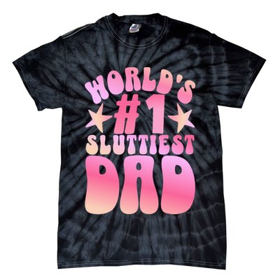 World's 1 Sluttiest Dad Funny Fathers Daddy Joke Tie-Dye T-Shirt