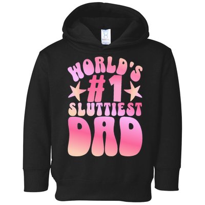 World's 1 Sluttiest Dad Funny Fathers Daddy Joke Toddler Hoodie