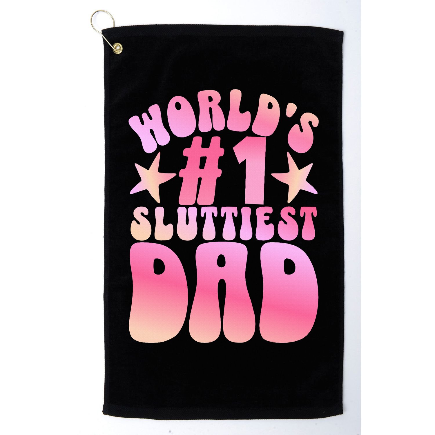 World's 1 Sluttiest Dad Funny Fathers Daddy Joke Golf Towel