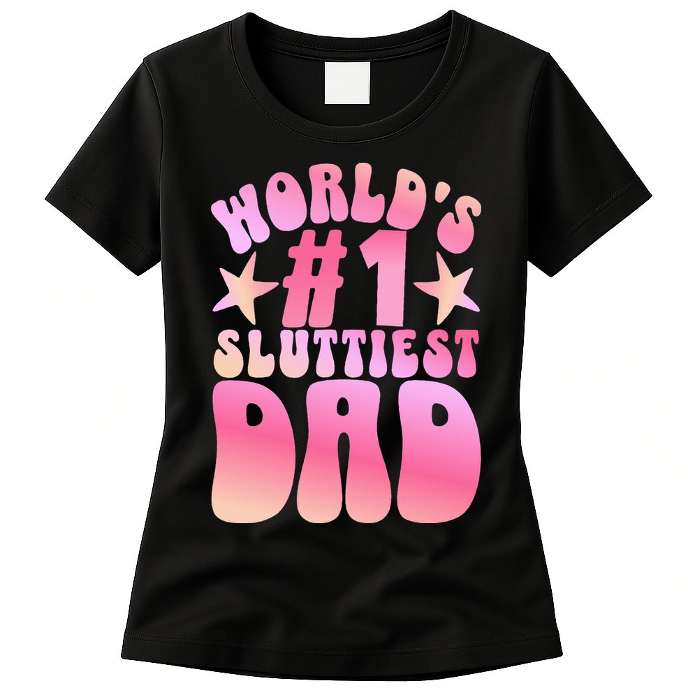 World's 1 Sluttiest Dad Funny Fathers Daddy Joke Womens T-Shirt