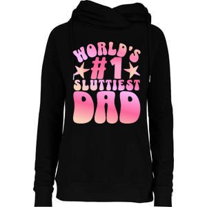 World's 1 Sluttiest Dad Funny Daddy Joke Womens Funnel Neck Pullover Hood