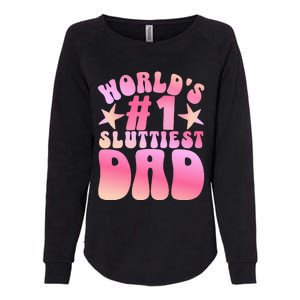 World's 1 Sluttiest Dad Funny Daddy Joke Womens California Wash Sweatshirt