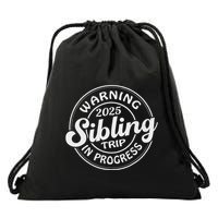 Warning 2025 Sibling Trip In Progress Family Reunion Drawstring Bag