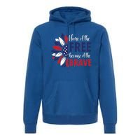 Wo 4th Of July Home Of The Free Because Of The Brave Usa Gift Premium Hoodie