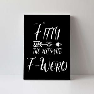 WoM.e.n.s 50 Year Old Gift Fifty The Ultimate F Word 50th Birthday Canvas