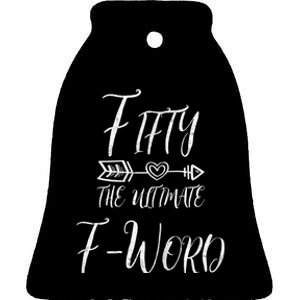 WoM.e.n.s 50 Year Old Gift Fifty The Ultimate F Word 50th Birthday Ceramic Bell Ornament