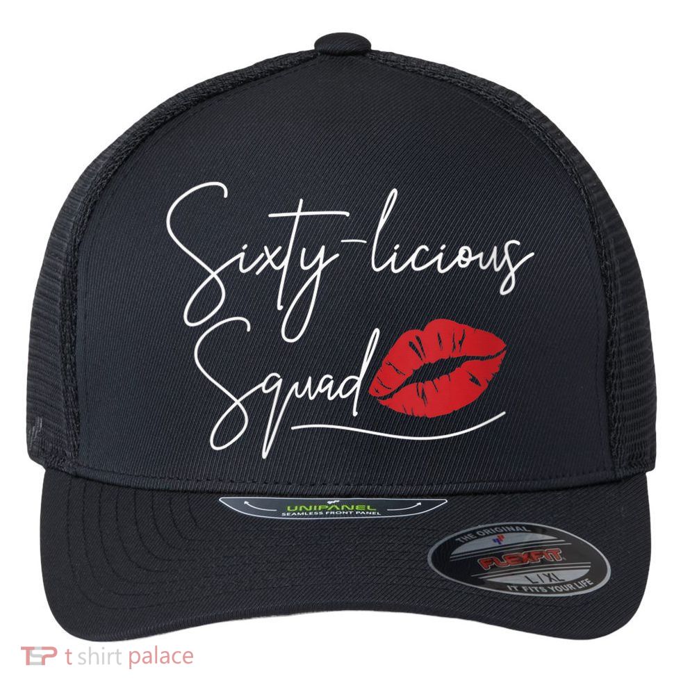 Wo 60th Birthday, Sixty-licious Squad Flexfit Unipanel Trucker Cap