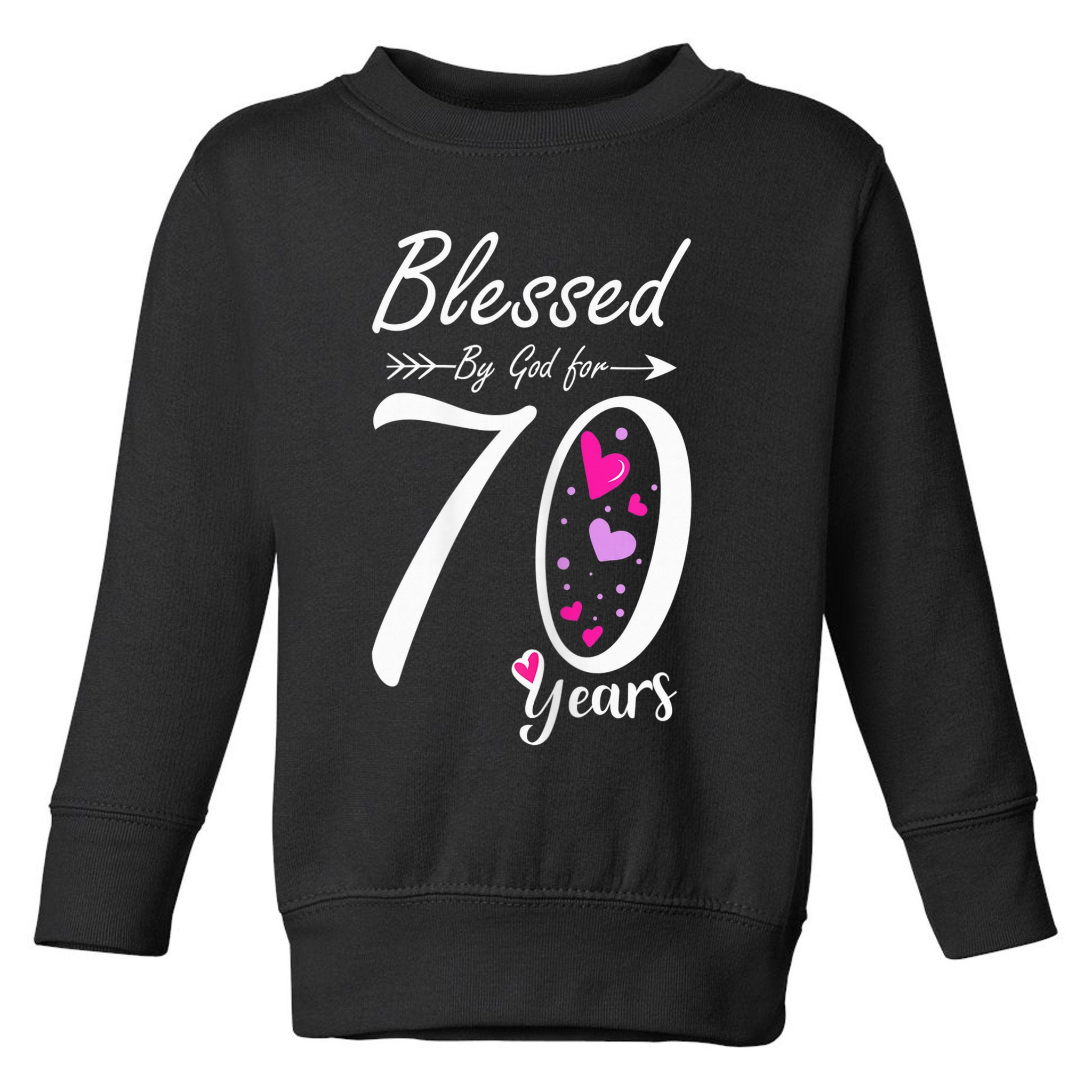 Wo 70th Birthday Tee Gift and Blessed for 70 Years Birthday Toddler Sweatshirt