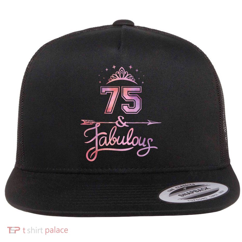 Wo 75 Years Old And Fabulous Happy 75th Birthday Present Flatbill Hat
