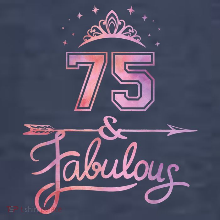 Wo 75 Years Old And Fabulous Happy 75th Birthday Present Womens T-Shirt