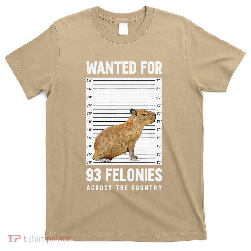 Wanted 93 Felonies Capybara Mugshots Rodent Owners T-Shirt