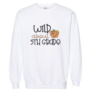 Wild About 5th Grade Leopard School Grade Teacher Gift Garment-Dyed Sweatshirt