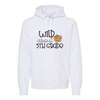 Wild About 5th Grade Leopard School Grade Teacher Gift Premium Hoodie