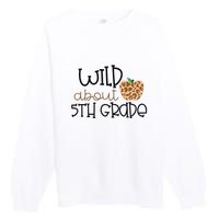 Wild About 5th Grade Leopard School Grade Teacher Gift Premium Crewneck Sweatshirt