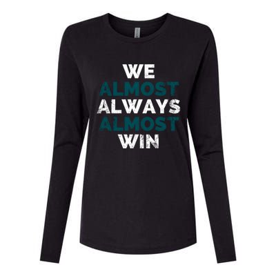 We Almost Always Almost Win Sunday Football Womens Cotton Relaxed Long Sleeve T-Shirt