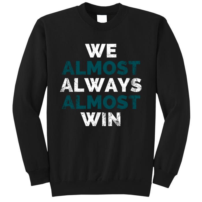 We Almost Always Almost Win Sunday Football Sweatshirt