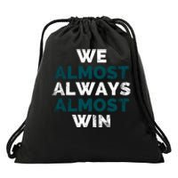 We Almost Always Almost Win Sunday Football Drawstring Bag