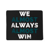 We Almost Always Almost Win Sunday Football Mousepad