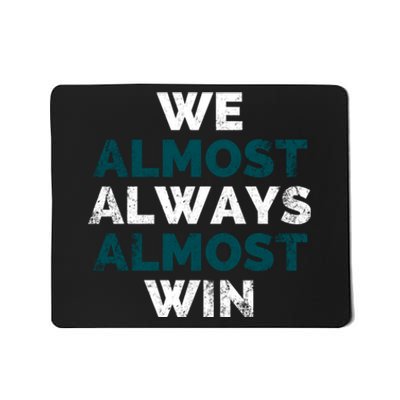 We Almost Always Almost Win Sunday Football Mousepad