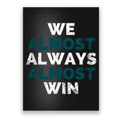 We Almost Always Almost Win Sunday Football Poster