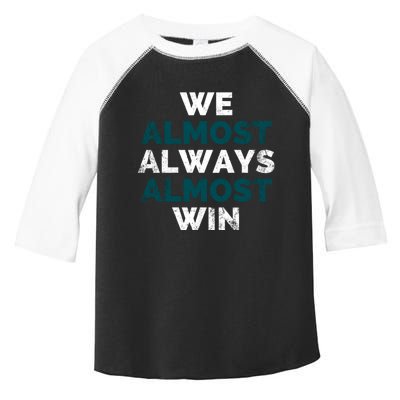 We Almost Always Almost Win Sunday Football Toddler Fine Jersey T-Shirt